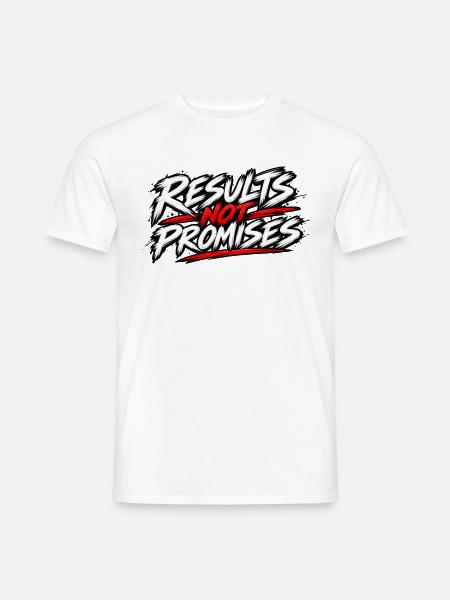 Ergebnisse, keine Versprechen – Fitnessmotivation - Männer T-Shirt - Weiß