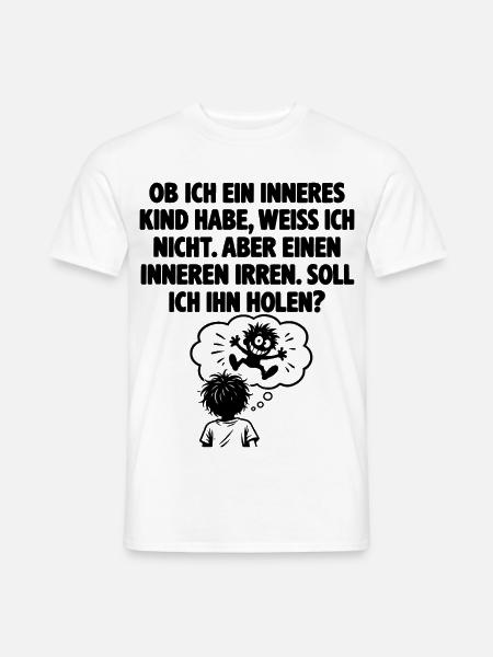 Lustiger Spruch Einen inneren Irren - Männer T-Shirt - Weiß