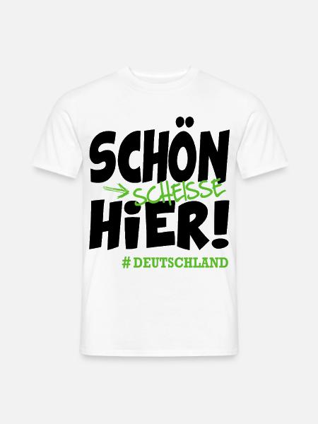 Schön scheiße hier Deutschland Sprüche - Männer T-Shirt - Weiß