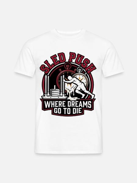 Sled Push – Wo Träume sterben | Schlittenschieben  - Männer T-Shirt - Weiß