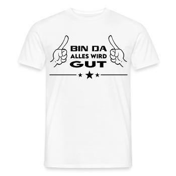 Bin da Alles wird gut T-Shirt Coole Sprüche  - Männer T-Shirt - Weiß - Vorne - AI Model Male 178 dark (178cm)