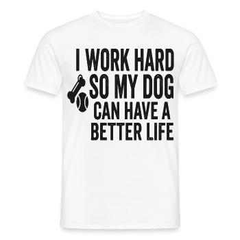 Ich arbeite hart, damit mein Hund besser lebt - Männer T-Shirt - Weiß - Vorne - AI Model Male 178 dark (178cm)