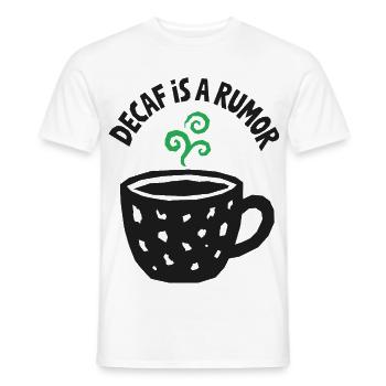 Kaffeehumor – Decaf Is a Rumor - Männer T-Shirt - Weiß - Vorne - AI Model Male 178 dark (178cm)