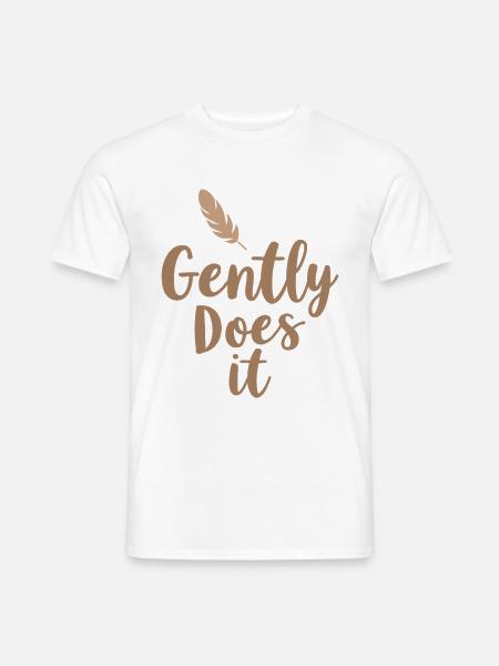 Gently Does It - Männer T-Shirt - Weiß