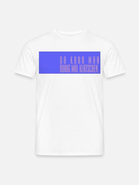 Da kann man ruhig mal klatschen - Männer T-Shirt - Weiß