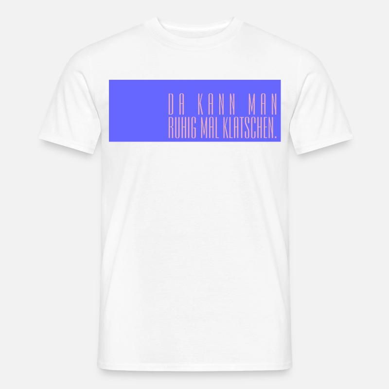 Da kann man ruhig mal klatschen - Männer T-Shirt - Weiß