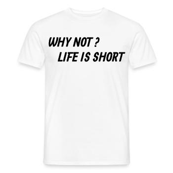 Life is too short! - Männer T-Shirt - Weiß - Vorne - AI Model Male 178 dark (178cm)