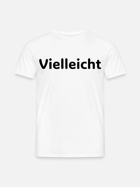 Vielleicht Motivationsspruch Design - Männer T-Shirt - Weiß