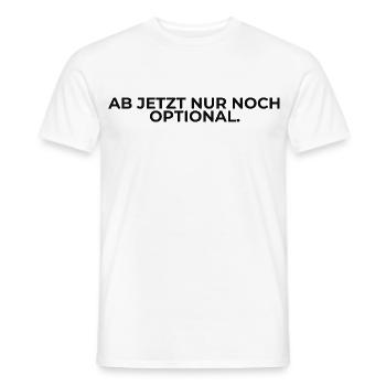 Ab jetzt nur noch optional – Spruch - Männer T-Shirt - Weiß - Vorne - AI Model Male 178 dark (178cm)