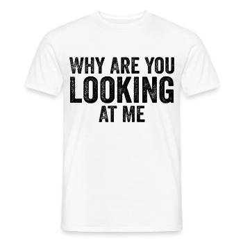 Warum schaust du mich an, Witz, Sarkastisch, Lustig - Männer T-Shirt - Weiß - Vorne - AI Model Male 178 dark (178cm)