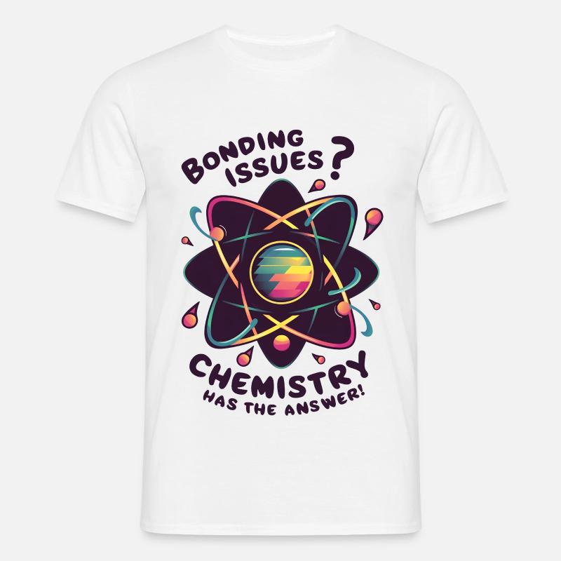 Bonding Issues? Chemistry Has the Answer - Männer T-Shirt - Weiß