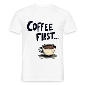 Coffee First - Männer T-Shirt - Weiß - Vorne - AI Model Male 178 dark (178cm)