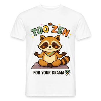 Zu Zen für dein Drama Waschbär - Männer T-Shirt - Weiß - Vorne - AI Model Male 178 dark (178cm)