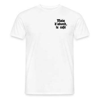 Mais d'abord, le café - Männer T-Shirt - Weiß - Vorne - AI Model Male 178 dark (178cm)