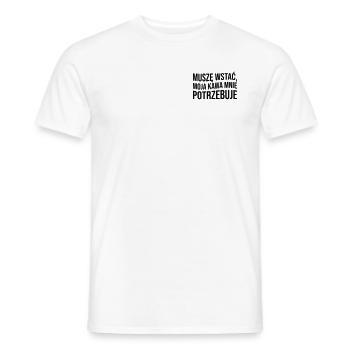 Muszę wstać, moja kawa mnie potrzebuje - Männer T-Shirt - Weiß - Vorne - AI Model Male 178 dark (178cm)