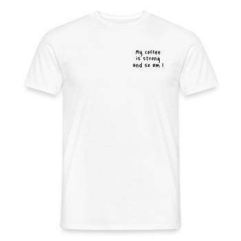Mon café est fort et moi aussi - T-shirt homme - blanc - Devant - AI Model Male 178 dark (178cm)