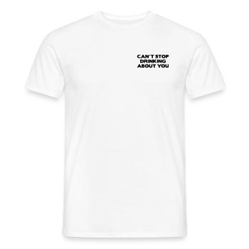 Je ne peux pas arrêter de boire à propos de vous - T-shirt homme - blanc - Devant - AI Model Male 178 dark (178cm)