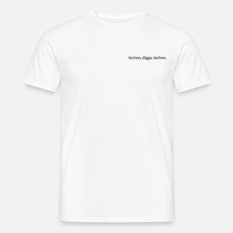 Techno, Digga. Techno. - Männer T-Shirt - Weiß