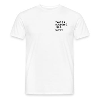 That ́s a horrible idea. What time? - Men's T-Shirt - white - Front - AI Model Male 178 dark (178cm)