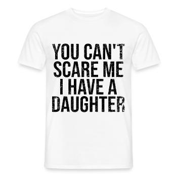 You Can't Scare Me I Have A Daughter - Männer T-Shirt - Weiß - Vorne - AI Model Male 178 dark (178cm)