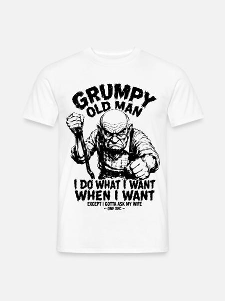 Grumpy Old Man – I Do What I Want When I Want - Mænd T-shirt - hvid