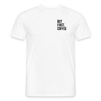 But first coffee - Männer T-Shirt - Weiß - Vorne - AI Model Male 178 dark (178cm)