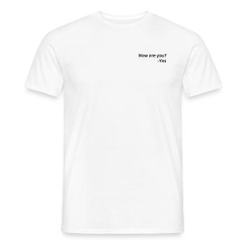 How are You? -Yes - Männer T-Shirt - Weiß - Vorne - AI Model Male 178 dark (178cm)