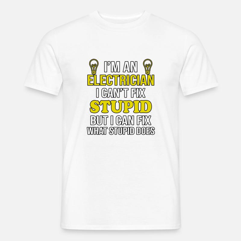 Elektriker Cant Fix Dumm - Männer T-Shirt - Weiß