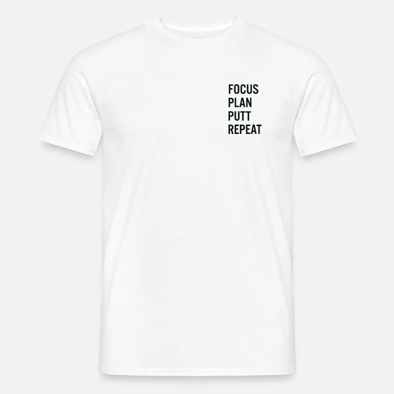 Golf Focus Plan Putt Reapeat - Männer T-Shirt - Weiß
