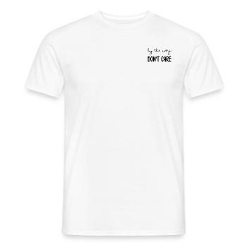 BY THE WAY DON'T CARE - Männer T-Shirt - Weiß - Vorne - AI Model Male 178 dark (178cm)