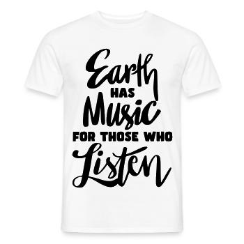 The earth has music for those who listen * - Men's T-Shirt - white - Front - AI Model Male 178 dark (178cm)