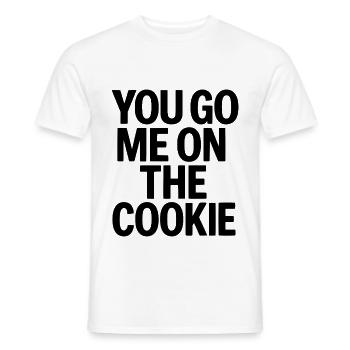 Denglisch Sprüche You go me on the cookie - Männer T-Shirt - Weiß - Vorne - AI Model Male 178 dark (178cm)