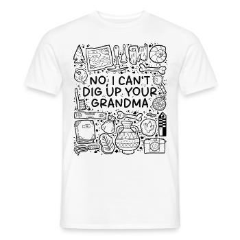 No, I Cant Dig Up Your Grandma – Archaeology Humor - Men's T-Shirt - white - Front - AI Model Male 178 dark (178cm)