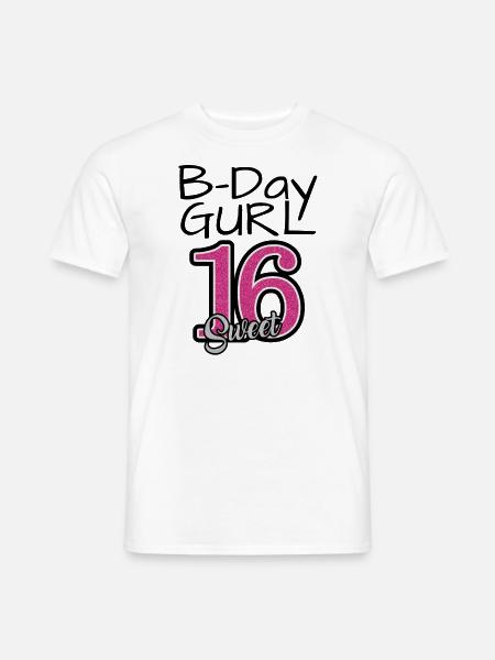 B-Day Gurl sweet 16 - Männer T-Shirt - Weiß