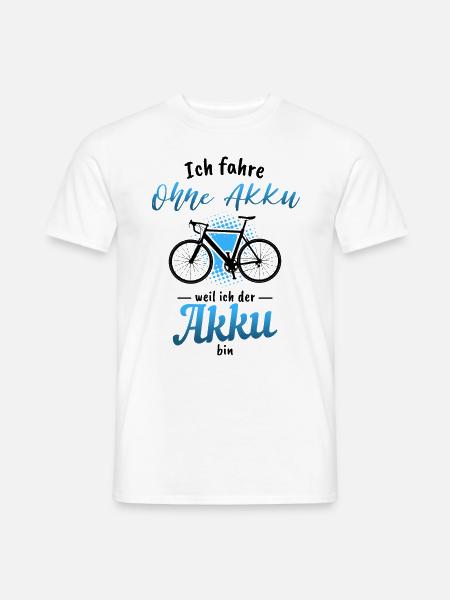 Ich fahre ohne Akku weil ich der Akku bin Fahrrad - Männer T-Shirt - Weiß