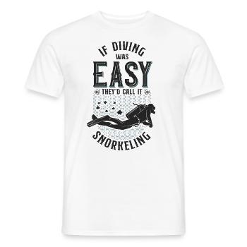 Scuba Diver If Diving Was Easy - Männer T-Shirt - Weiß - Vorne - AI Model Male 178 dark (178cm)