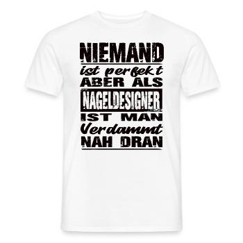 Niemand Ist perfekt aber Nageldesigner man nah dra - Männer T-Shirt - Weiß - Vorne - AI Model Male 178 dark (178cm)