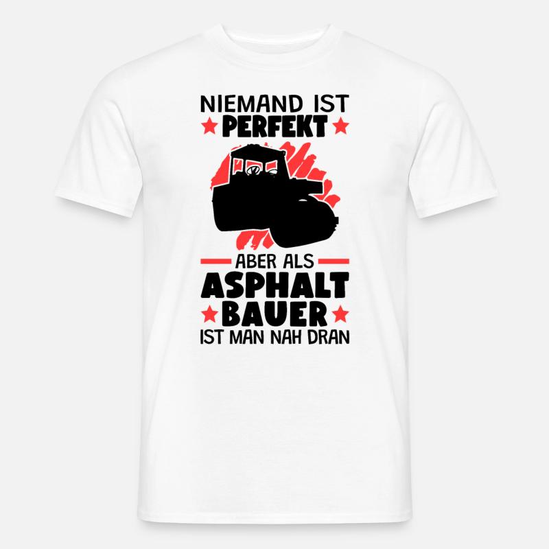 Asphaltbauer sind perfekt Straßenbauer - Männer T-Shirt - Weiß