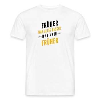 Früher war alles besser - ich bin von früher - Männer T-Shirt - Weiß - Vorne - AI Model Male 178 dark (178cm)