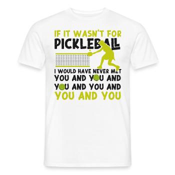 Pickleball If It Wasn't For - Men's T-Shirt - white - Front - AI Model Male 178 dark (178cm)