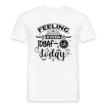 Feeling Kinda Idgaf-ish Today - Funny saying - Men's T-Shirt - white - Front - AI Model Male 178 dark (178cm)
