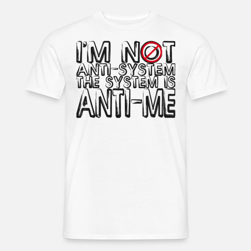 Je ne suis pas anti-système Le système est anti-moi - T-shirt homme - blanc