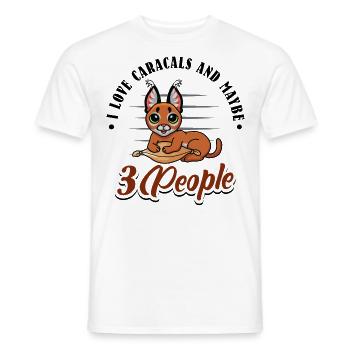 I love Caracals and maybe 3 people - Männer T-Shirt - Weiß - Vorne - AI Model Male 178 dark (178cm)