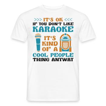 Karaoke Singer It's Ok If You - Männer T-Shirt - Weiß - Vorne - AI Model Male 178 dark (178cm)