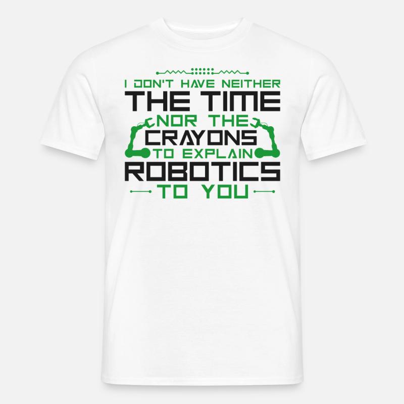 Robot Robotics Engineer I Don't - Männer T-Shirt - Weiß