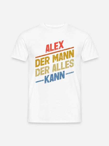 Alex Der Mann Der Alles Kann Vorname Alex - Männer T-Shirt - Weiß