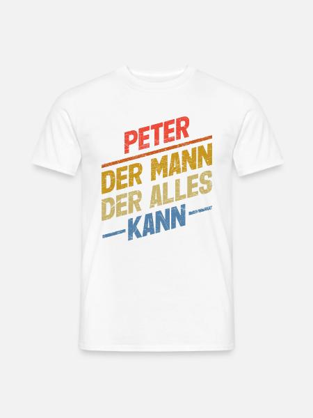 Peter Der Mann Der Alles Kann Vorname Peter - Männer T-Shirt - Weiß