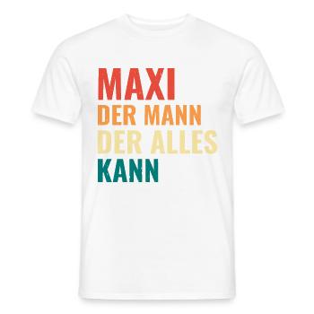 Maxi Der Mann Der Alles Kann Vorname Maxi - Männer T-Shirt - Weiß - Vorne - AI Model Male 178 dark (178cm)