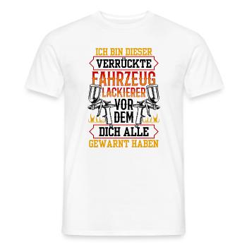 Ich bin der Verrückte Fahrzeuglackierer Lackierer - Männer T-Shirt - Weiß - Vorne - AI Model Male 178 dark (178cm)