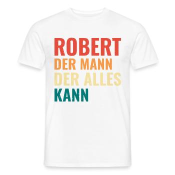 Robert Der Mann Der Alles Kann Vorname Robert - Männer T-Shirt - Weiß - Vorne - AI Model Male 178 dark (178cm)